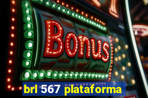 brl 567 plataforma